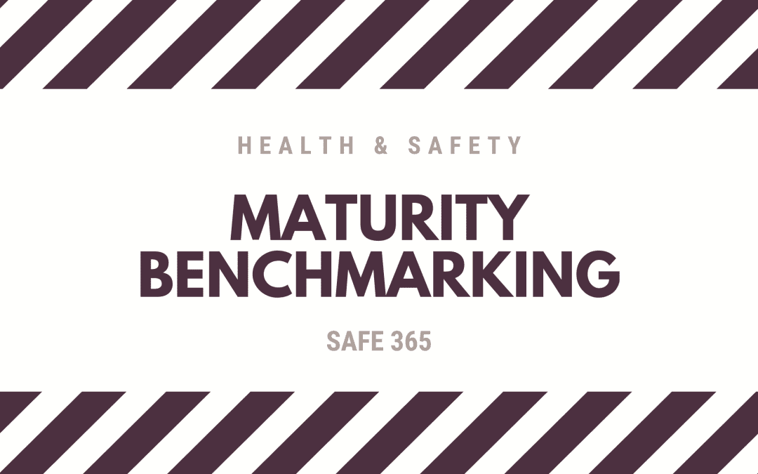 Health & Safety Maturity Benchmarking – Safe 365